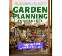 Garden Planning for Renters - The Renter Safe Garden System: Design a Balcony or Patio Garden Without Damaging Property or Breaking Lease Rules