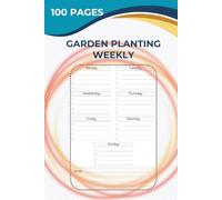 Garden Planting Weekly: Logbook for Vegetables, Herbs & Flowers | Plan, Track & Grow Your Garden with Ease