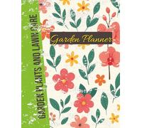 Garden Plants and Lawn Care Log Book: Yard Maintenance Tracker • Watering & Mowing Schedule • Plant Care Records - 8.5×11 Inches, 120 Pages - Perfect for Gardeners & Lawn Owners