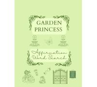 Garden Princess Affirmation Word Search: A Whimsical Journey of Growth, Blooming, and Self-Discovery