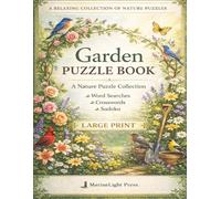 Garden Puzzle Book: A Nature Puzzle Collection - Word Searches, Crosswords & Sudoku Large Print