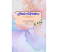 Garden Reflections: Lined Notebook for Writing, Notes and Everyday Ideas | 200 Pages | Paperback | 6 x 9