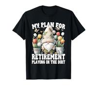 Garden Retirement Gnome For Retired Dad Playing In The Dirt Maglietta