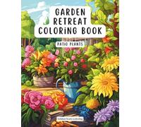 Garden Retreat Coloring Book - Patio Plants: Beautiful Plant Arrangements, Flower Pots and Cozy Patio Scenes for Adult Relaxation and Creative Mindfulness