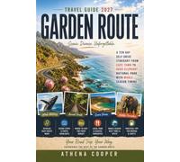 Garden Route Travel Guide 2027: A Ten day Self Drive Itinerary from Cape Town to Addo Elephant National Park with Whale Season Timing