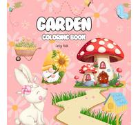 Garden: Simple and Big Designs for Relaxation Featuring Animals, Landscape, Flowers, Patterns, Cute Things And Many More