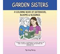 Garden Sisters: A Coloring Book of Sisterhood, Gardening & Gratitude
