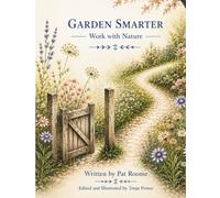 Garden Smarter: Work with Nature