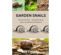 GARDEN SNAILS: The Art of Slow - Growth Fed by Care, Sustained by Patience