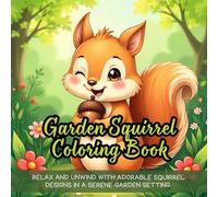 Garden Squirrel Coloring Book: cute squirrel coloring book for adults, woodland animal coloring book for adults, detailed garden wildlife coloring ... kids, peaceful garden squirrel coloring book