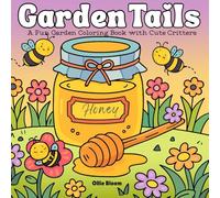 Garden Tails: A Fun Garden Coloring Book with Cute Critters for Teens and Adults.