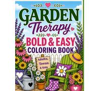 Garden Therapy: Bold and Easy Coloring Book for all Ages