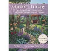 Garden Therapy: Stress Relief Coloring Book for Adults with Floral & Garden Designs