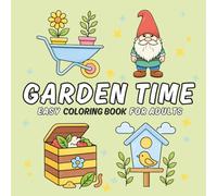 Garden Time- Easy Coloring Book For Adult: Bold and Large Designs with Cozy Garden Moments