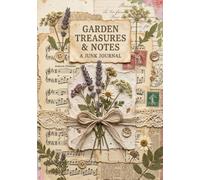 Garden Treasures & Notes: A Predesigned Vintage Junk Journal: Cottagecore Botanical Elements, Dried Flowers and Music Sheets Ephemera for Papercrafts, Scrapbooking and Writing