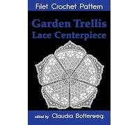 Garden Trellis Lace Centerpiece Filet Crochet Pattern: Complete Instructions and Chart