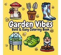 Garden Vibes: Bold & Easy Coloring Book for Relaxation Featuring Images from the Garden