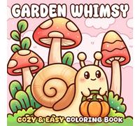 Garden Whimsy: A Cozy & Easy Coloring Book Featuring Adorable Animals and Nature Scenes for Relaxation and Stress Relief