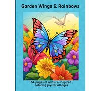 Garden Wings & Rainbows: 54 pages of nature-inspired coloring joy for all ages