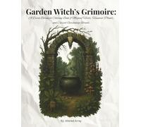 Garden Witch’s Grimoire: A Dark Botanical Coloring Book of Magical Herbs, Haunted Plants, and Cursed Gardening Rituals