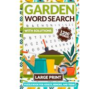 Garden Word Search: Large Print Puzzle Book for Adults, Seniors and Teens Featuring 1200 Gardening Words About Plants, Flowers, Vegetables, and More with Solutions