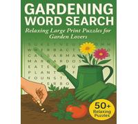 Garden Word Search Puzzle Book: A Relaxing and Fun Activity Book for Plant Lovers: Discover 50+ Engaging Puzzles Featuring Flowers, Vegetables, Tools, and Gardening Terms to Challenge Your Mind and Enjoy Nature