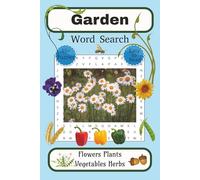 Garden Word Search Puzzle Book: Flowers Plants Vegetables Herbs Word Searches with Easy to Read Print about Gardening, Botanicals, Nature and More | ... in Your Life for Growing a Smarter Brain