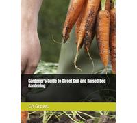Gardener's Guide to Direct Soil and Raised Bed Gardening: Guide for Beginners and Experts for Gardening With Direct Soil and Raised Beds | 8.5X11 | ... Strategies for Their Next Gardening Adventure