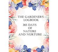 Gardener's Logbook: 365 Days of Nature and Nurture