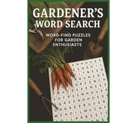 Gardener's Word Search: Word-Find Puzzles for Garden Enthusiasts: Word Searches with Easy to Read Print about Gardens, Flowers, Plants and More | 6x9 ... Gift for Vacations, Holidays and Free Times