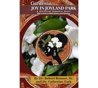 Gardenia: Joy In Joyland Park: A Historical Romantic Novel of Fictional Characters and Pre-Civil Rights Legislation with a focus on Black History