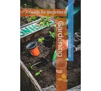 Gardening: A Guide for Beginners