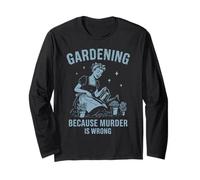 Gardening Because Murder Is Wrong Divertente Scherzo per Gli Amanti delle Piante Maglia a Manica