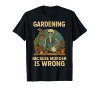 Gardening Because Murder Is Wrong Spooky Skeleton Halloween Maglietta