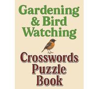 Gardening & Bird Watching Crosswords Puzzle Book: 100 Puzzles Easy To Read, Large Print with Solutions, 8.5 *11 inches, 200 pages, Gifts For ... Christmas Gifts, for Seniors & Adults