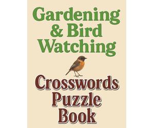 Gardening & Bird Watching Crosswords Puzzle Book: 100 Puzzles Easy To Read, Large Print with Solutions, 8.5 *11 inches, 200 pages, Gifts For ... Christmas Gifts, for Seniors & Adults
