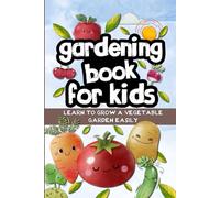 Gardening book for kids: Learn to grow a vegetable garden easily