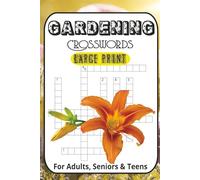 Gardening & Botanical Crossword Puzzle Book for Adults: 55+ Large Print Puzzles About Flowers, Plants, Herbs, Garden Tools & Botany | Relaxing Word Games for Gardeners, Nature Lovers & Green Thumbs