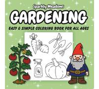 Gardening Coloring Book for All Ages: 50 easy and simple designs featuring gardening and nature, with bold lines for relaxation, stress relief and fun.