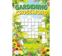 Gardening Crossword: A Delightful 120-Page Brain Game Book Featuring Flowers, Tools, Plants & Nature-Inspired Wordplay | 6x9 Size for Easy Travel & Gifting