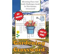 Gardening Crossword Book: Gardening Themed Crossword With Easy To Read Text Including Flowers, Tools And Methods | 6x9 Inches, 70 Pages | 30+ Puzzles, ... Gift For Holidays And Special Occasions
