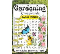 Gardening Crossword Puzzle Book: Fun & Relaxing Puzzles for Plant Lovers & Green Thumbs: 60 Crosswords Featuring Flowers, Tools, Famous Gardens & More - The Perfect Gift for Gardeners