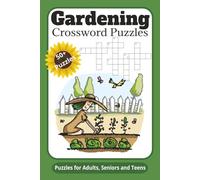 Gardening Crossword Puzzles 50+ Puzzles for Adults, Seniors and Teens: Crossword Puzzles with easy to read print about Gardening, Flowers, Plants and ... Gift for Holidays, Birthdays, and Relaxation