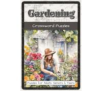 Gardening Crossword Puzzles: Crossword Puzzles with Easy to Read about Gardening, Plants, Flowers and More | 6x9 inches, 120 pages, 60 Puzzles - Gift for Gardeners, Plant Lovers, Puzzle Fans