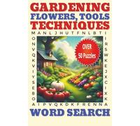 Gardening: Flowers, Tools, And Techniques Word Search Puzzle Book: Word Searches with easy to read print about Botany, Horticulture, Green Thumbs and ... for vacations, Holidays, and Free Times