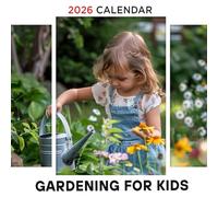 Gardening for kids Calendar 2026: Fun and Educational Gardening Ideas for Young Green Thumbs