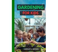 Gardening for kids: Children's gardening guide