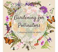 Gardening for Pollinators: A colouring book for adults