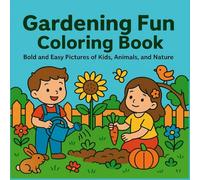 Gardening Fun Coloring Book: Bold and Easy Pictures of Kids, Animals, and Nature
