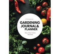 Gardening Journal and Log Book: Track, Plan, and Grow Your Perfect Garden Year-Round